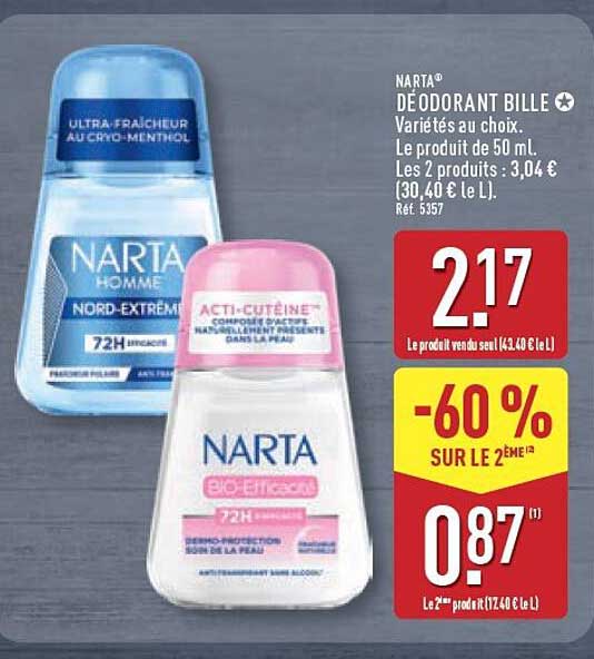 NARTA DÉODORANT BILLE Variétés au choix. Le produit de 50 mL. Les 2 produits : 3,04 € (30,40 € le L.) Réf 5357