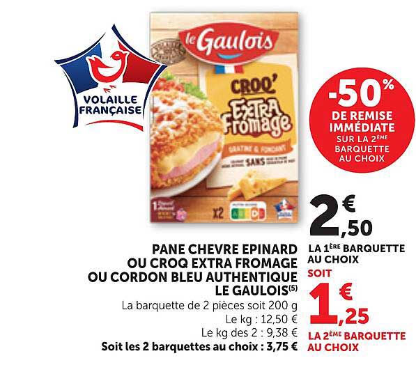 PANE CHEVRE EPINARD OU CROQ EXTRA FROMAGE OU CORDON BLEU AUTHENTIQUE LE GAULOIS