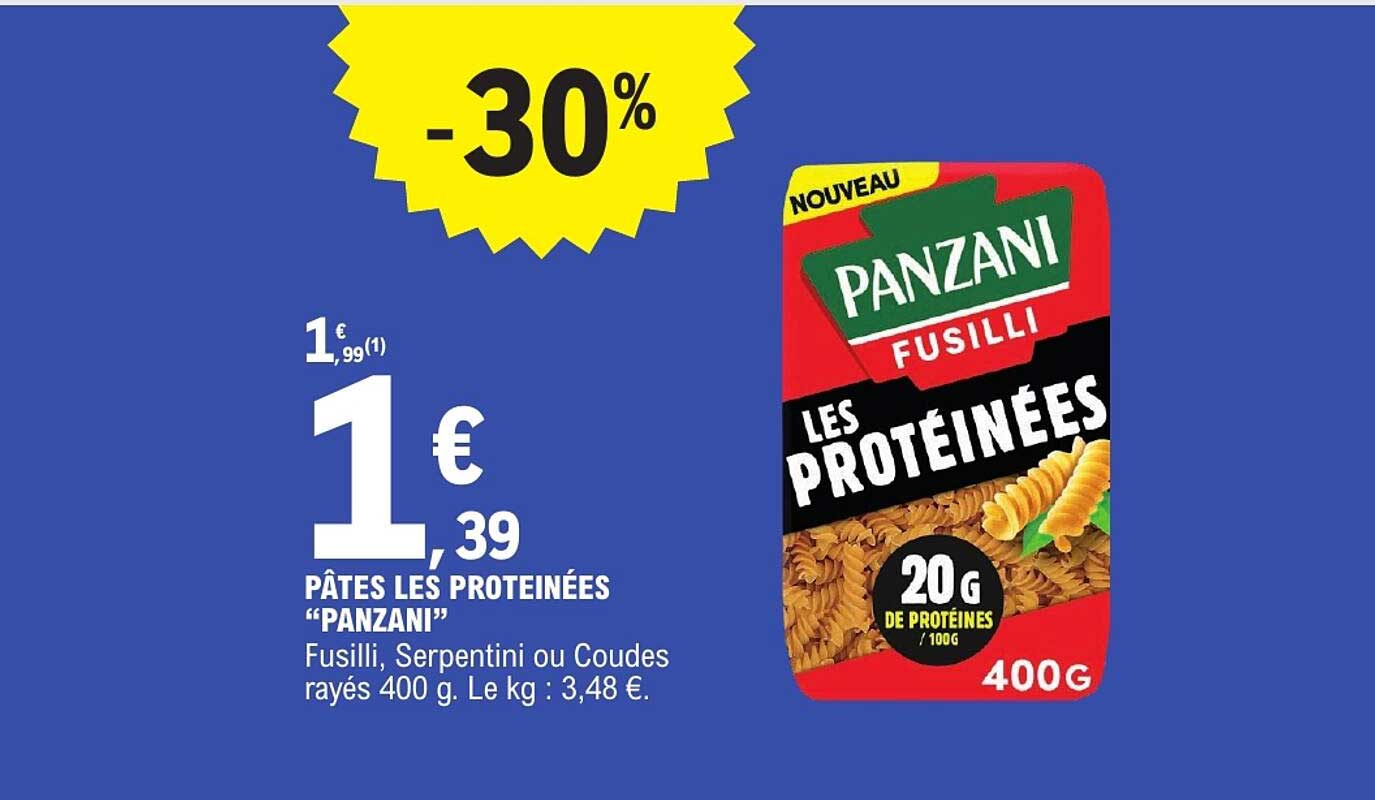 PÂTES LES PROTEINÉES “PANZANI” Fusilli, Serpentini ou Coude rayés 400 g. Le kg : 3,48 €.