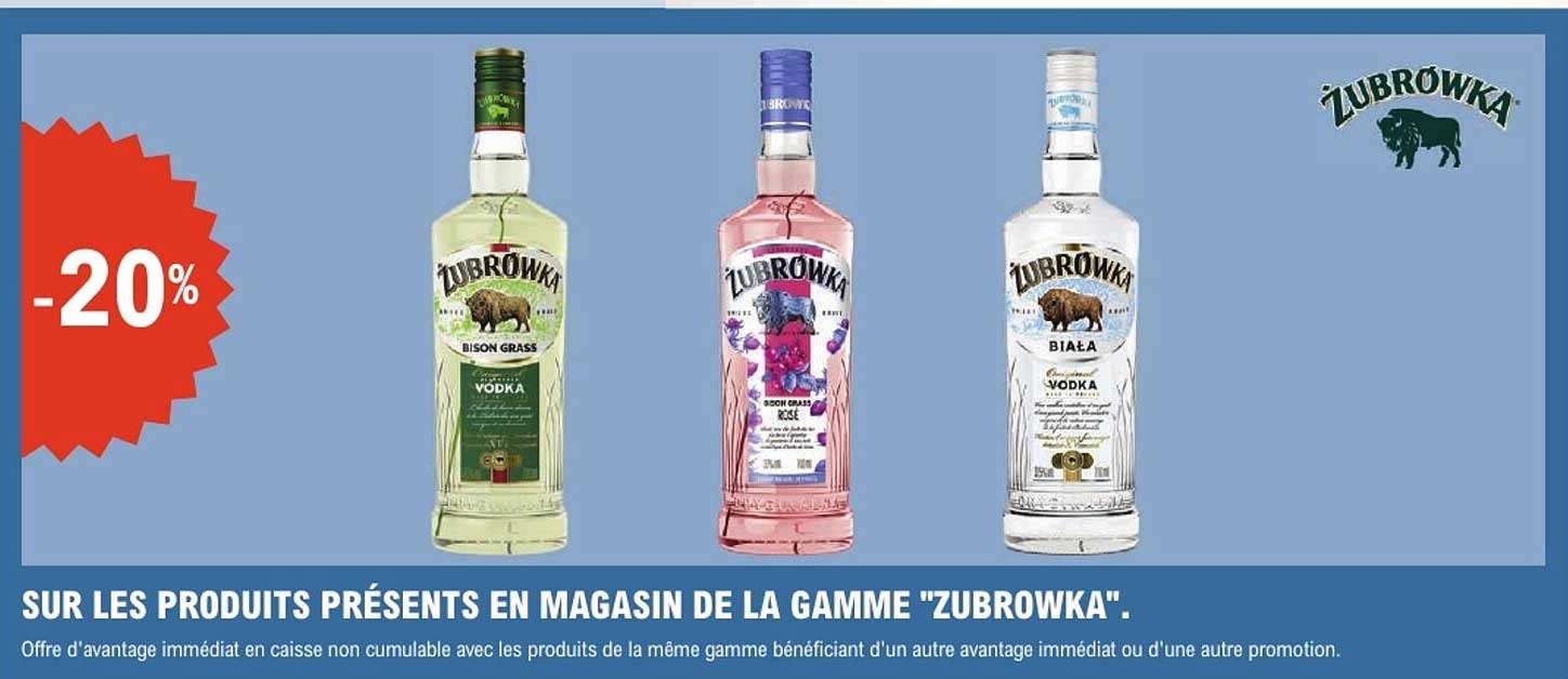 SUR LES PRODUITS PRÉSENTS EN MAGASIN DE LA GAMME "ZUBROWKA".