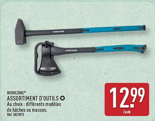 WORKZONE® ASSORTIMENT D’OUTILS Au choix : différents modèles de haches ou masses. Réf. 5021075