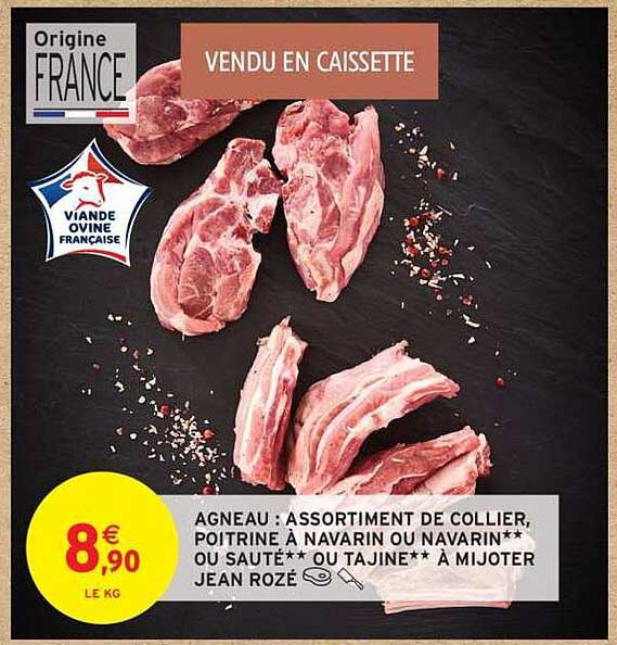 AGNEAU : ASSORTIMENT DE COLLIR, POITRINE À NAVARIN OU NAVARIN OU SAUTÉ OU TAJINE À MIJOTER JEAN ROZÉ