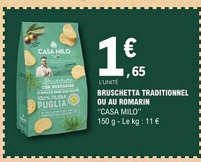 BRUSCHETTA TRADITIONNEL OU AU ROMARIN "CASA MILO"