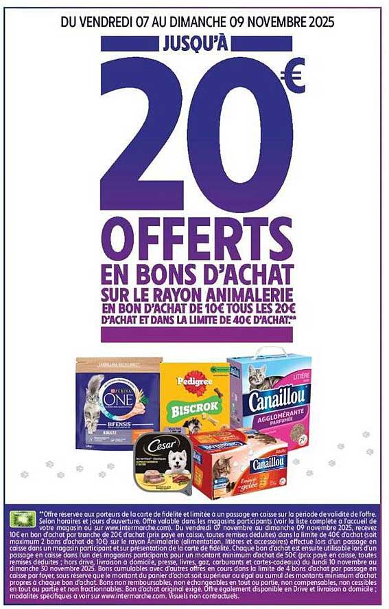 JUSQU'À 20€ OFFERTS EN BONS D'ACHAT SUR LE RAYON ANIMALERIE