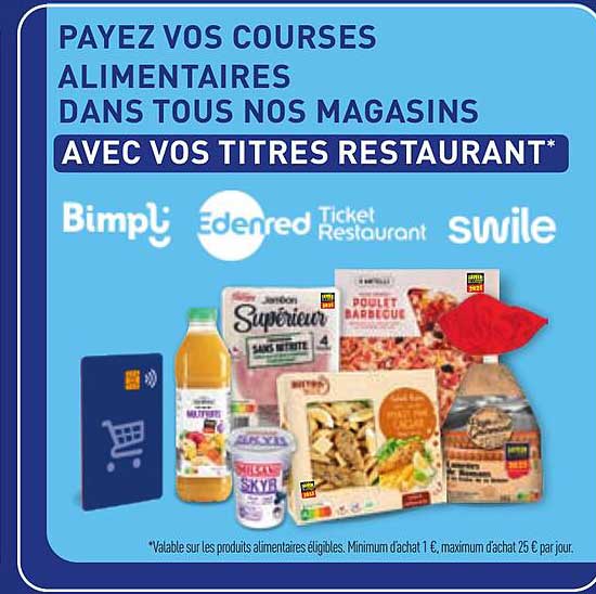 PAYEZ VOS COURSES ALIMENTAIRES DANS TOUS NOS MAGASINS AVEC VOS TITRES RESTAURANT*