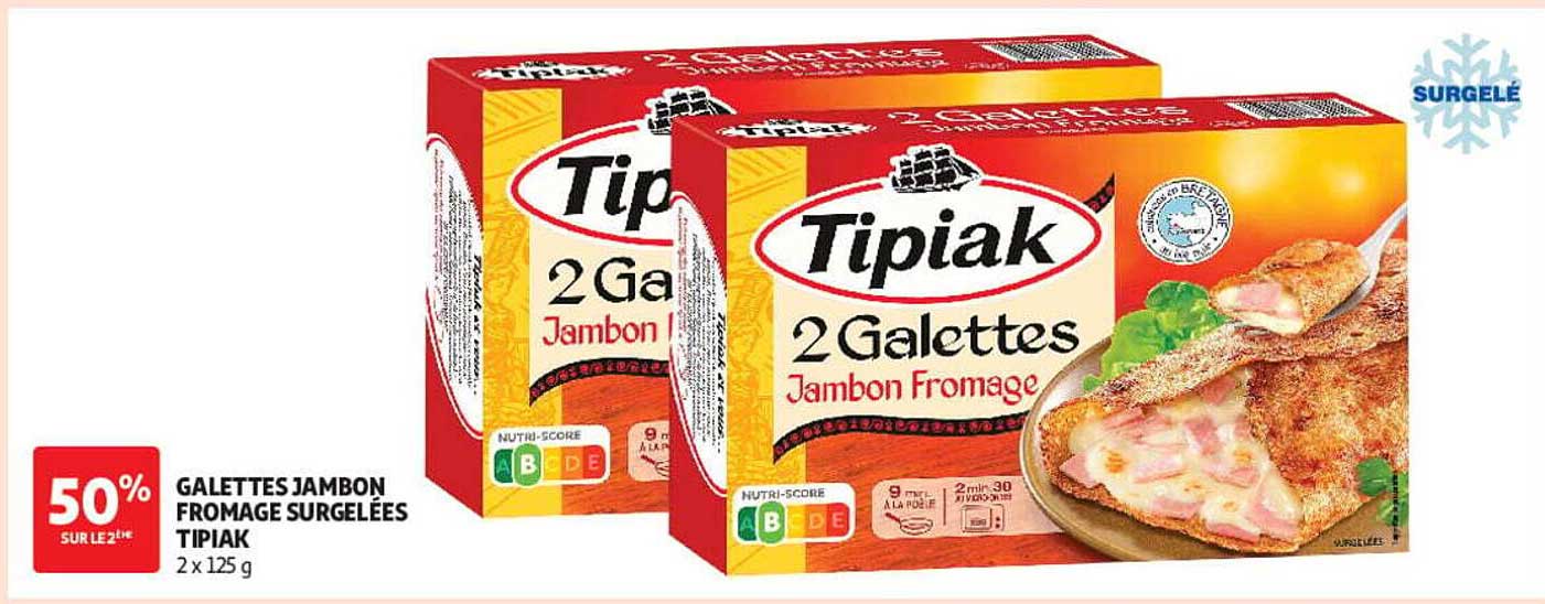 50% SUR LE 2E GALETTES JAMBON FROMAGE SURGELÉES TIPIAK 2 x 125 g
