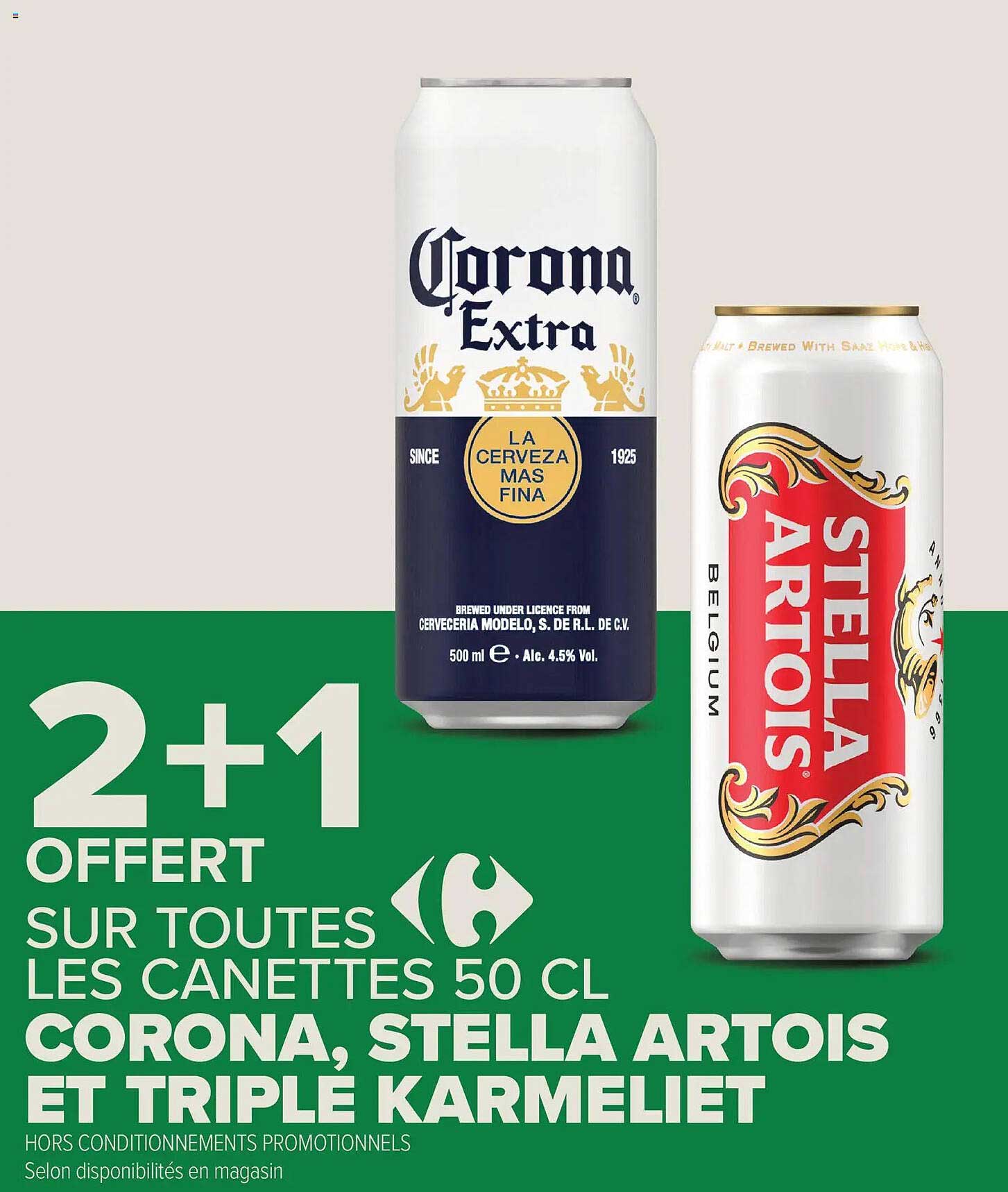2+1 OFFERT SUR TOUTES LES CANETTES 50 CL CORONA, STELLA ARTOIS ET TRIPLE KARMELIET