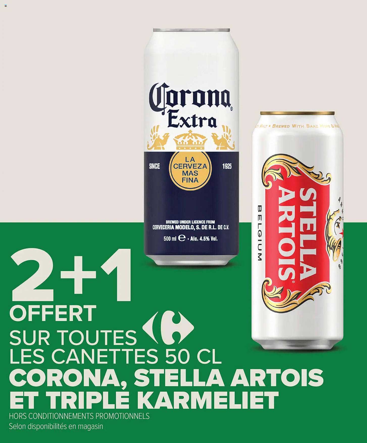 2+1 OFFERT SUR TOUTES LES CANETTES 50 CL CORONA, STELLA ARTOIS ET TRIPLE KARMILET