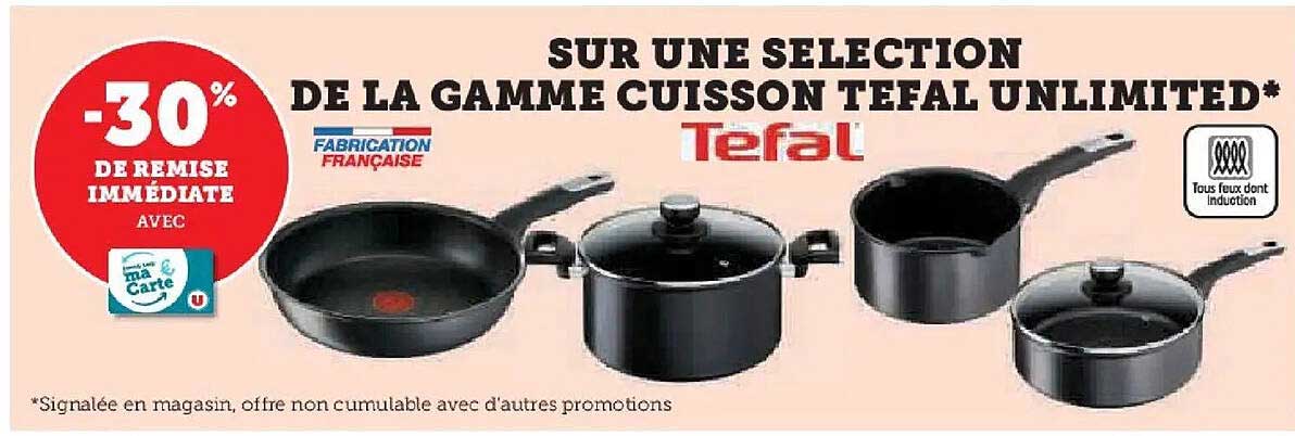-30% de remise immédiate sur une sélection de la gamme cuisson Tefal Unlimited