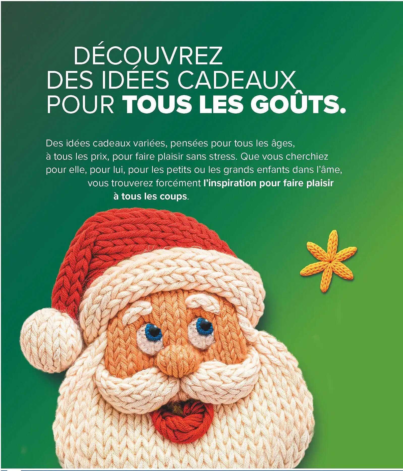 DÉCOUVREZ DES IDÉES CADEAUX POUR TOUS LES GOÛTS.