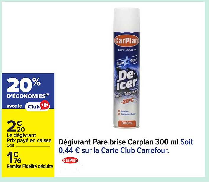 Dégivrant Pare brise Carplan 300 ml Soit 0,44 € sur la Carte Club Carrefour.