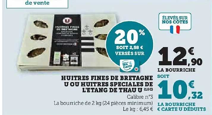 HUÎTRES FINES DE BRETAGNE U OU HUÎTRES SPECIALES DE L'ETANG DE THAU U (1/2 C)