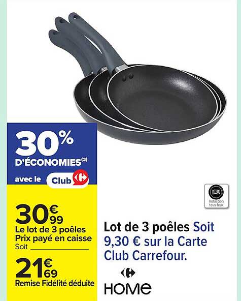 Lot de 3 poêles Soit 9,30 € sur la Carte Club Carrefour.