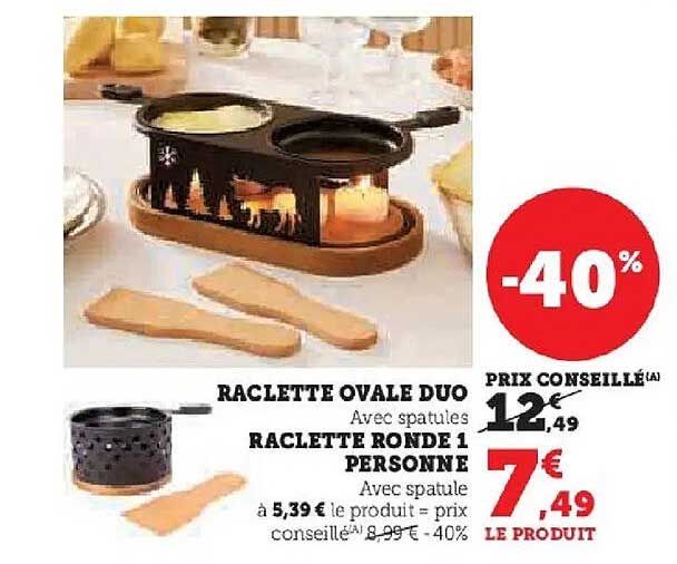 RACLETTE OVALE DUO Avec spatules RACLETTE RONDE 1 PERSONNE