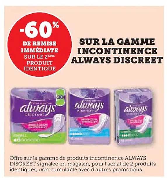 SUR LA GAMME INCONTINENCE ALWAYS DISCREET