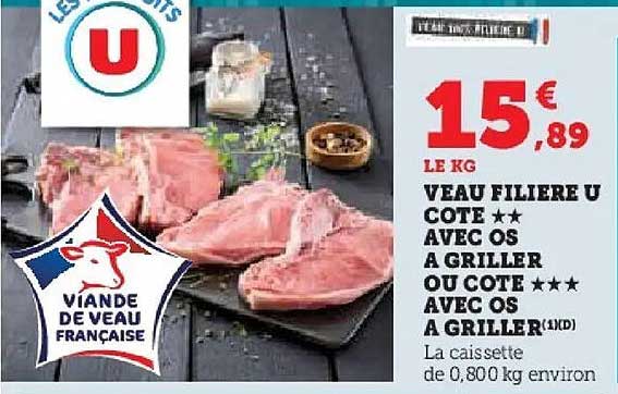 VEAU FILIERE U COTE *** AVEC OS A GRILLER OU COTE *** AVEC OS A GRILLER