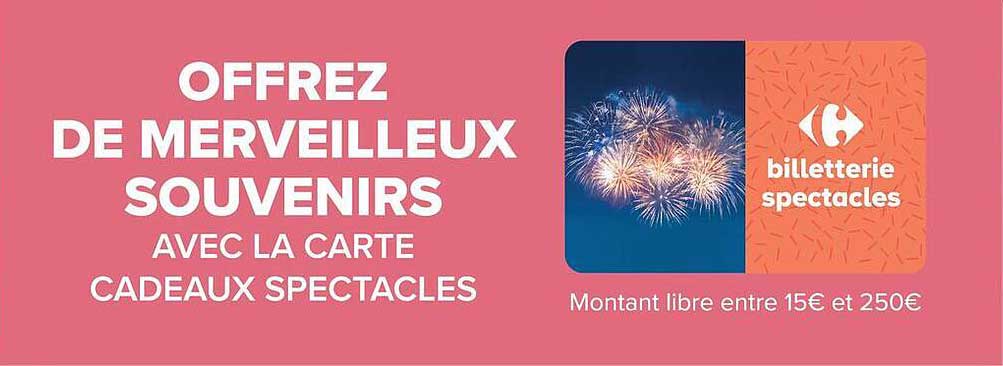 OFFREZ DE MERVEILLEUX SOUVENIRS AVEC LA CARTE CADEAUX SPECTACLES