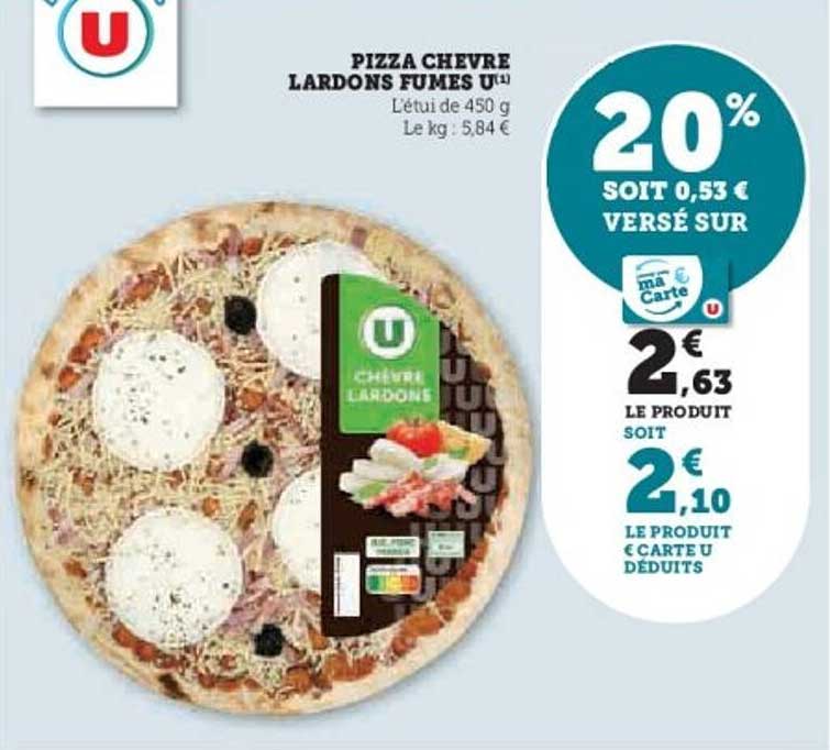 PIZZA CHEVRE LARDONS FUMES U