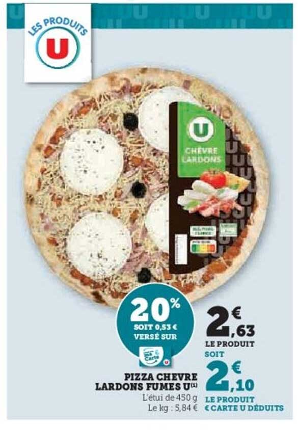 PIZZA CHEVRE LARDONS FUMES U