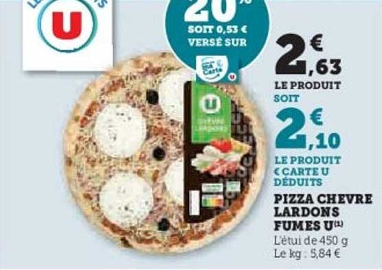 Pizza Chèvre Lardons Fumés U