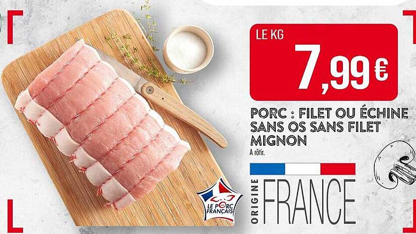 PORC : FILET OU ÉCHINE SANS OS SANS FILET MIGNON