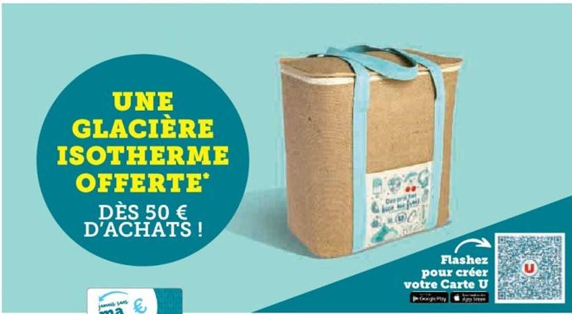 UNE GLACIÈRE ISOTHERMES OFFERTE* DÈS 50 € D'ACHATS !
