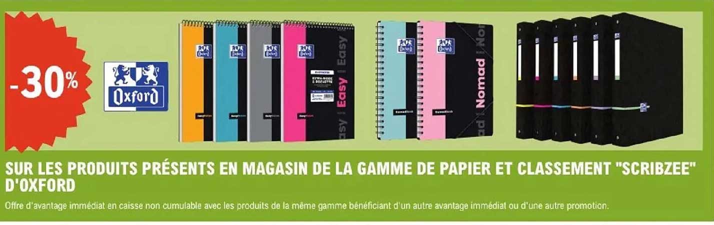 -30% SUR LES PRODUITS PRÉSENTS EN MAGASIN DE LA GAMME DE PAPIER ET CLASSEMENT "SCRIBZEE" D'OXFORD