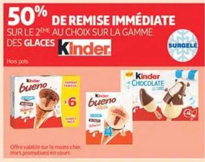 50% DE REMISE IMMÉDIATE SUR LE 2ÈME AU CHOIX SUR LA GAMME DES GLACES Kinder