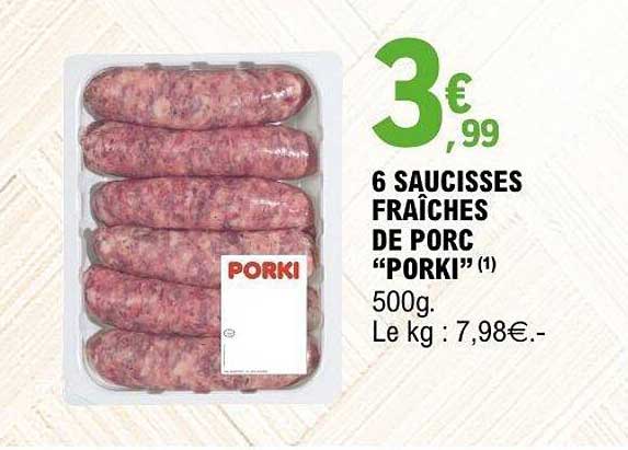 6 SAUCISSES FRAÎCHES DE PORC "PORKI" (1)