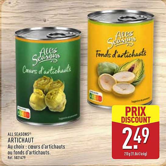 ALL SEASONS® ARTICHAUT Au choix : cœurs d'artichauts ou fonds d'artichauts.