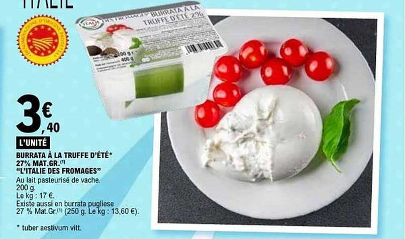 BURRATA À LA TRUFFE D’ÉTÉ* 27% MAT.GR. “L’ITALIE DES FROMAGES”