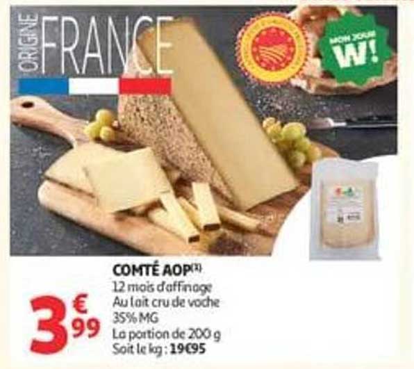 COMTÉ AOP(*) 12 mois d’affinage Au lait cru de vache 35% MG La portion de 200 g Soit le kg : 19€95