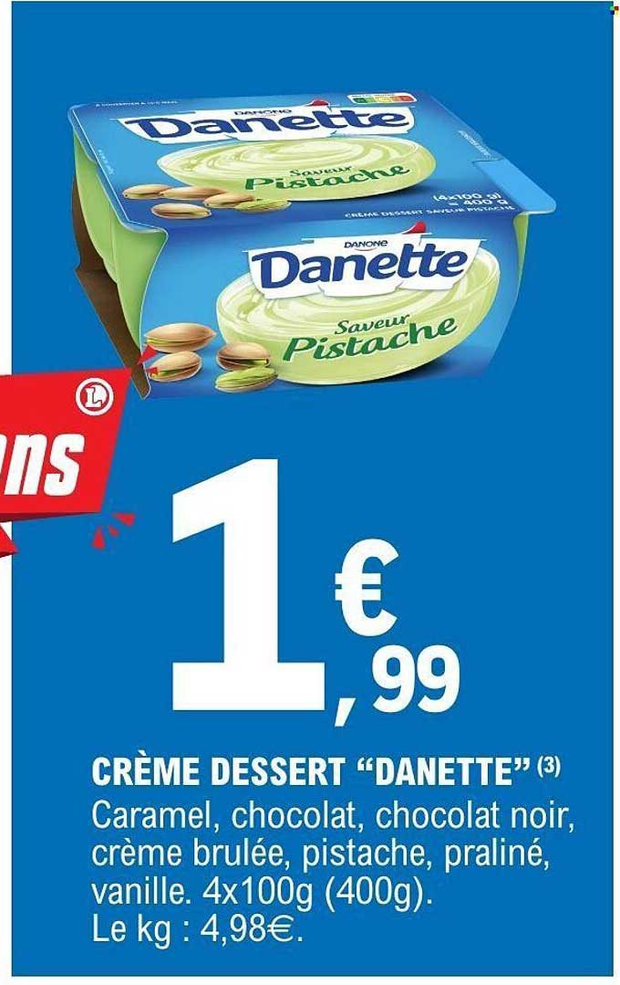 CRÈME DESSERT “DANETTE” (3) Caramel, chocolat, chocolat noir, crème brûlée, pistache, praliné, vanille. 4x100g (400g).