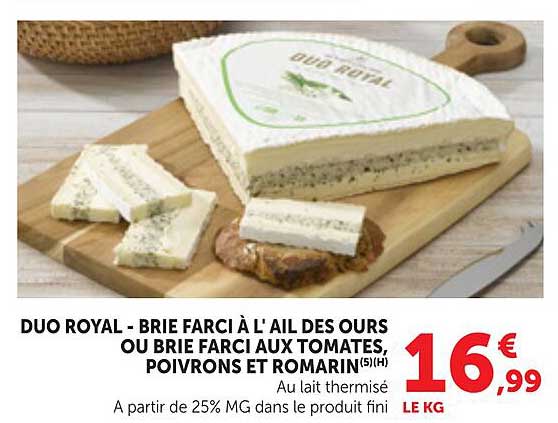 DUO ROYAL - BRIE FARCi À L’AIL DES OURS OU BRIE FARCi AUX TOMATES POIVRONS ET ROMARIN(5)(H)