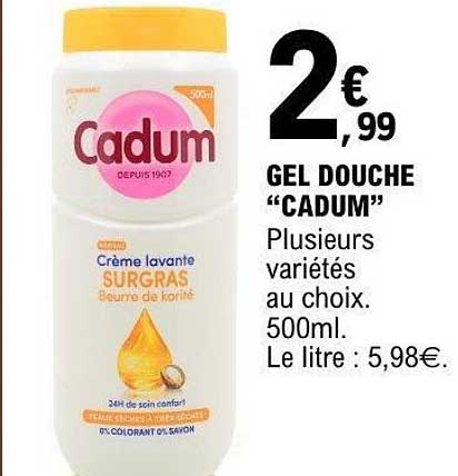 GEL DOUCHE “CADUM” Plusieurs variétés au choix. 500ml. Le litre : 5,98€.