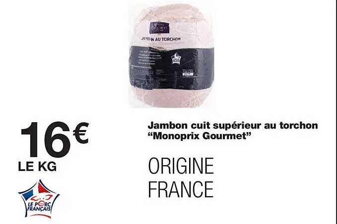 Jambon cuit supérieur au torchon “Monoprix Gourmet” ORIGINE FRANCE