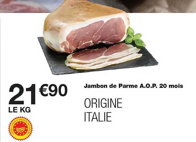 Jambon de Parme A.O.P. 20 mois ORIGINE ITALIE