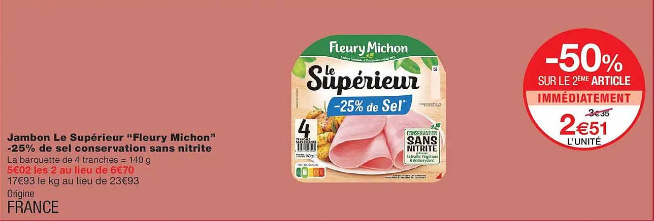Jambon Le Supérieur “Fleury Michon” -25% de sel conservation sans nitrite