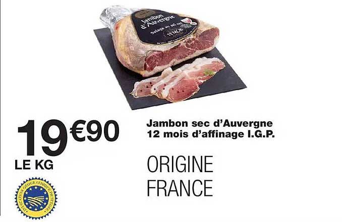Jambon sec d’Auvergne 12 mois d’affinage I.G.P. ORIGINE FRANCE