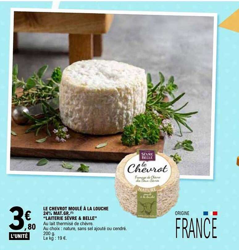 LE CHEVROT MOULÉ À LA LOUCHE 24% MAT.GR.(1) "LAITERIE SÈVRE & BELLE"