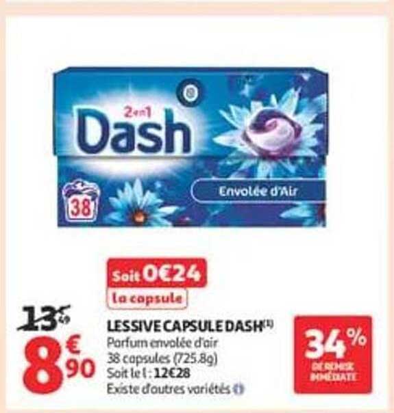 LESSIVE CAPSULE DASH(1) Parfum envolée d’air 38 capsules (725,8g) Soit le : 12€28 Existe d’autres variétés