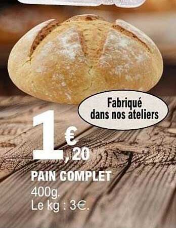 PAIN COMPLET 400g. Le kg : 3€.