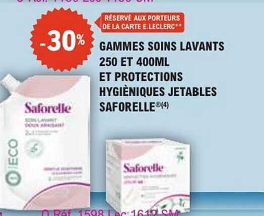 RÉSERVÉ AUX PORTEURS DE LA CARTE E.LECLERC -30% GAMMES SOINS LAVANTS 250 ET 400ML ET PROTECTIONS HYGIÉNIQUES JETABLES SAFORELLE®(4)