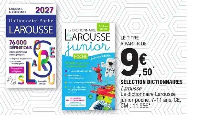 SÉLECTION DICTIONNAIRES Larousse Le dictionnaire Larousse junior poche, 7-11 ans, CE, CM