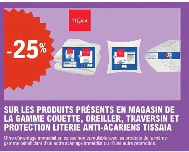 SUR LES PRODUITS PRÉSENTS EN MAGASIN DE LA GAMME COUETTE, OREILLER, TRAVERSIN ET PROTECTION LITERIE ANTI-ACARIENS TISSAIA
