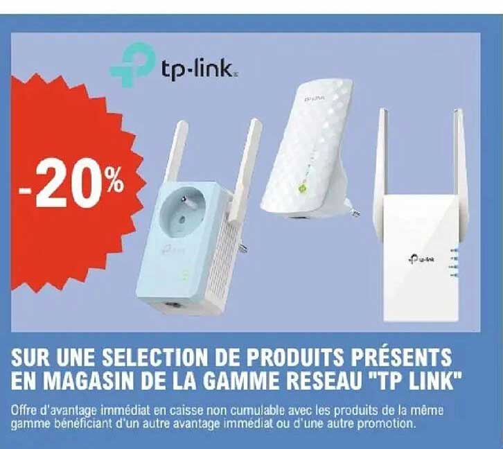 SUR UNE SELECTION DE PRODUITS PRÉSENTS EN MAGASIN DE LA GAMME RESEAU "TP LINK"