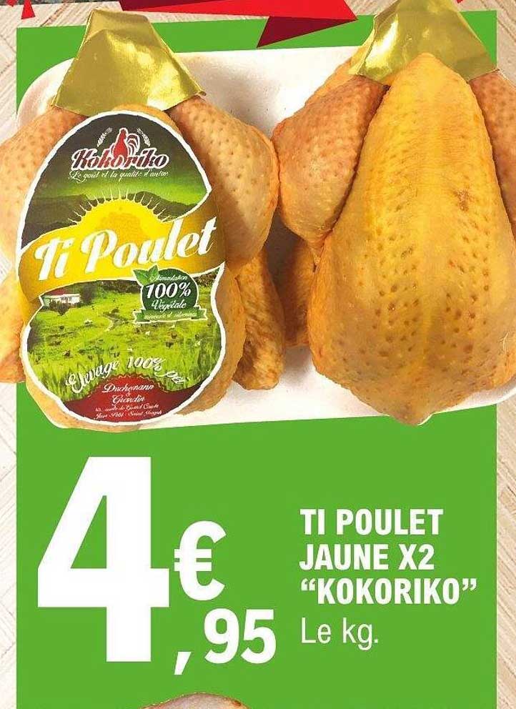TI POULET JAUNE X2 “KOKORIKO” Le kg.