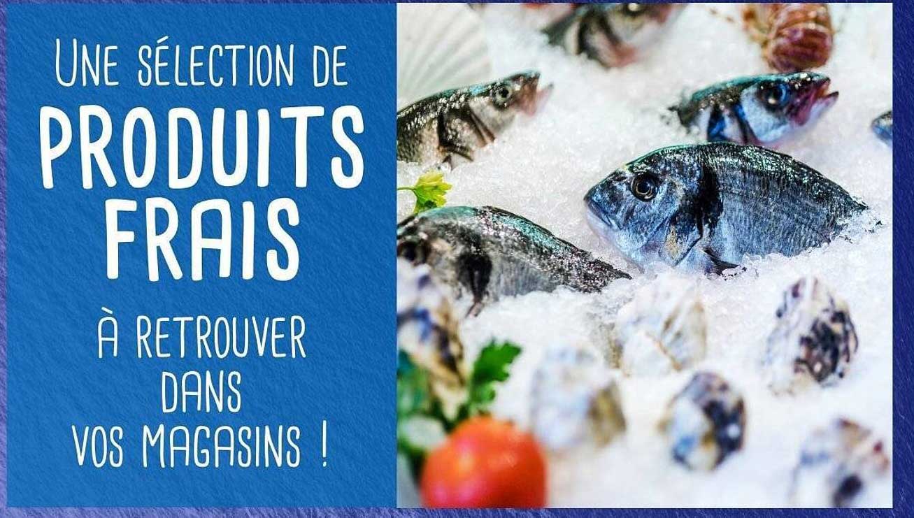 UNE SÉLECTION DE PRODUITS FRAIS À RETROUVER DANS VOS MAGASINS !