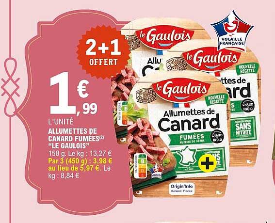 1€ 99 L’UNITÉ ALLUMETTES DE CANARD FUMEES "LE GAULOIS"