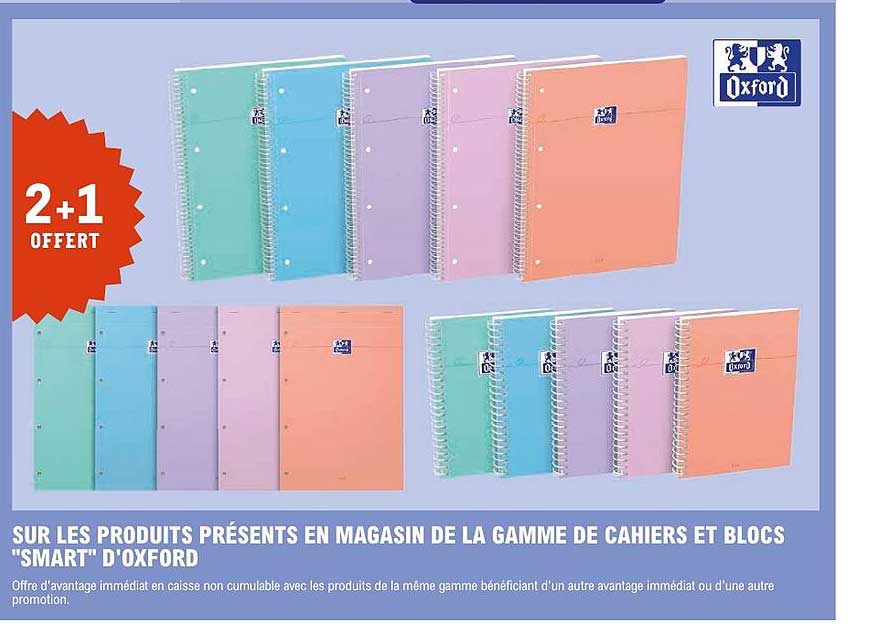 2+1 OFFERT SUR LES PRODUITS PRÉSENTS EN MAGASIN DE LA GAMME DE CAHIERS ET BLOCS "SMART" D'OXFORD